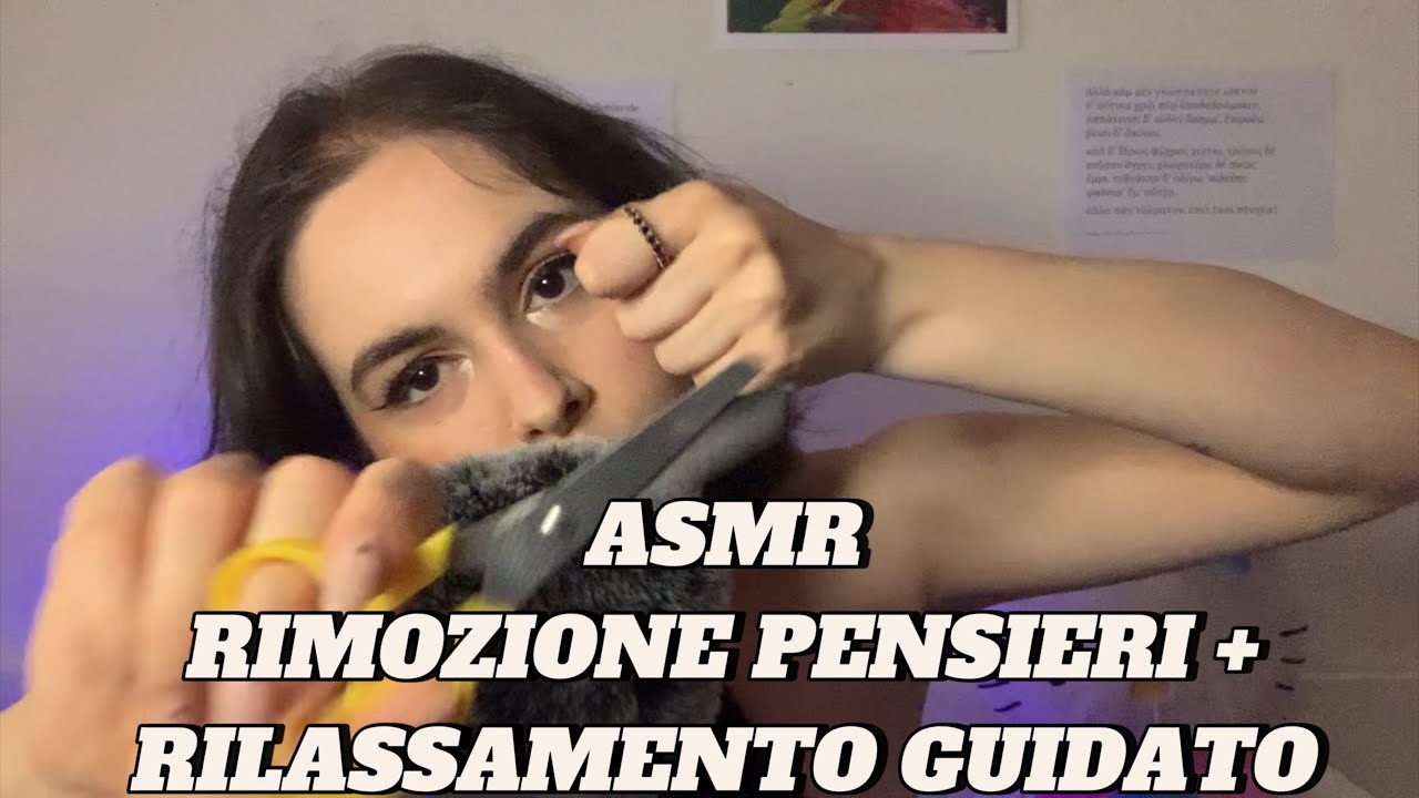 ASMR TAGLIO VIA I TUOI PENSIERI NEGATIVI + RILASSAMENTO GUIDATO