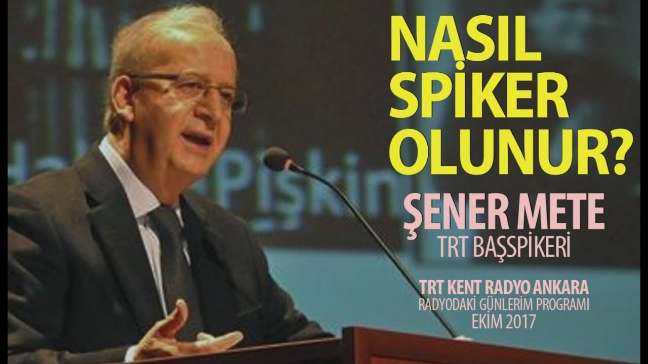 NASIL SPİKER OLUNUR? - ŞENER METE