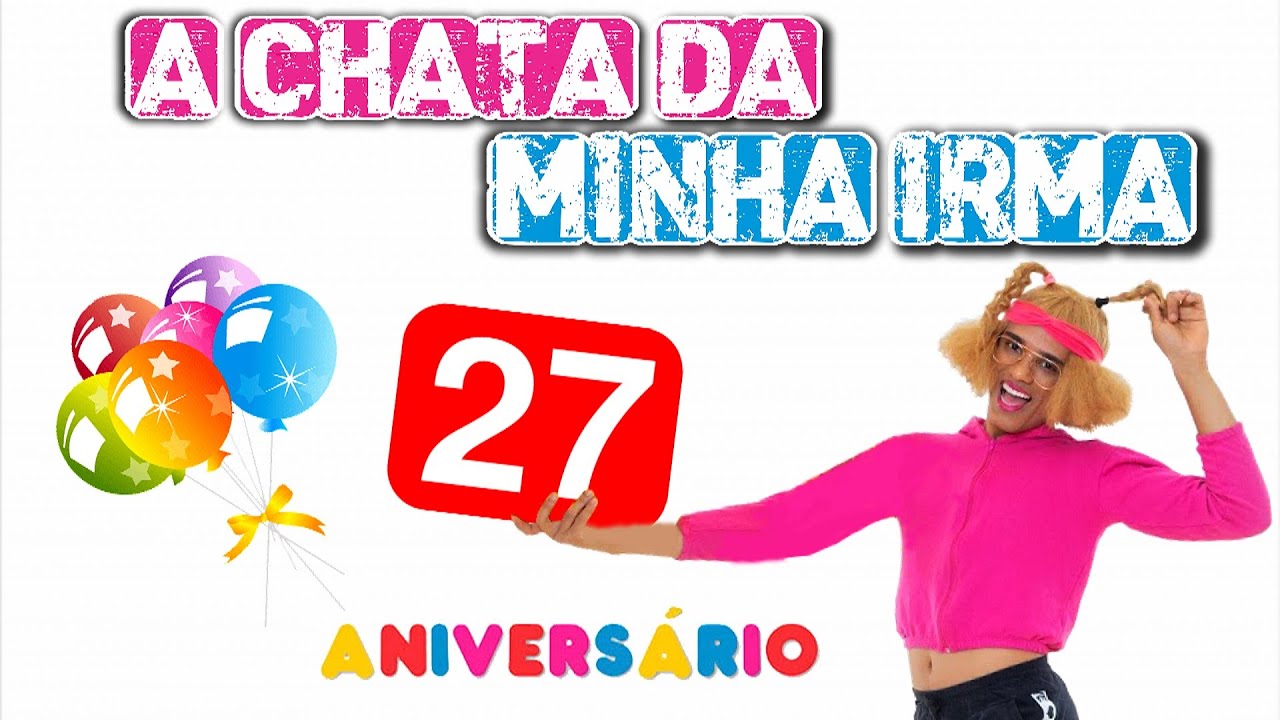 A chata da minha irm&atilde; 27 (Anivers&aacute;rio)