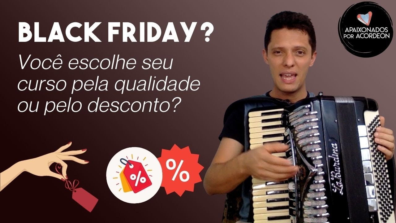 BLACK FRIDAY? Você escolhe seu curso pela qualidade ou pelo desconto? | #auladeacordeon