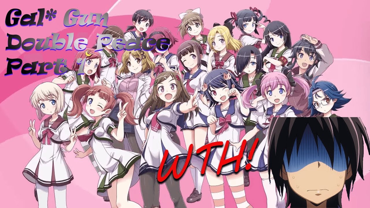 WTH!! Gal Gun Double Peace part 1