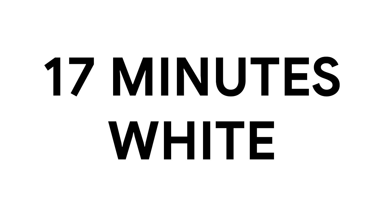 Literally 17 Minutes White Screen • Relax • Screensaver [4K]