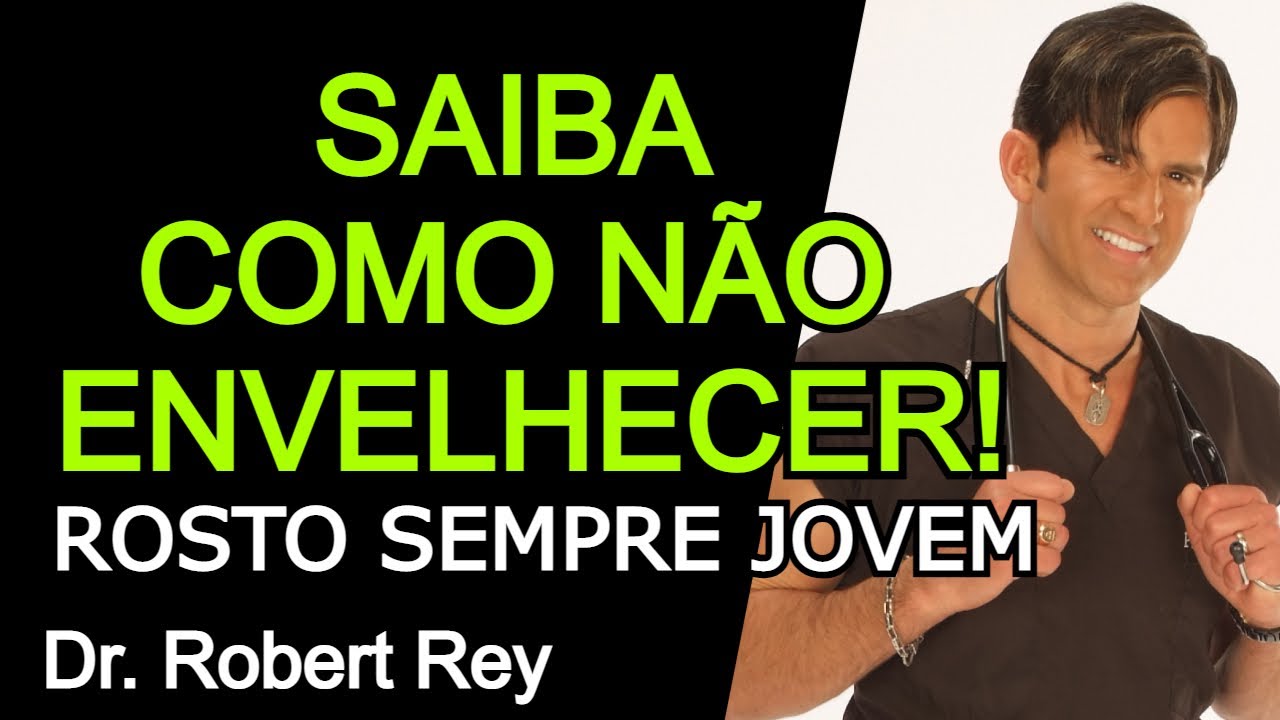 SAIBA COMO NÃO ENVELHECER - Dr. Rey