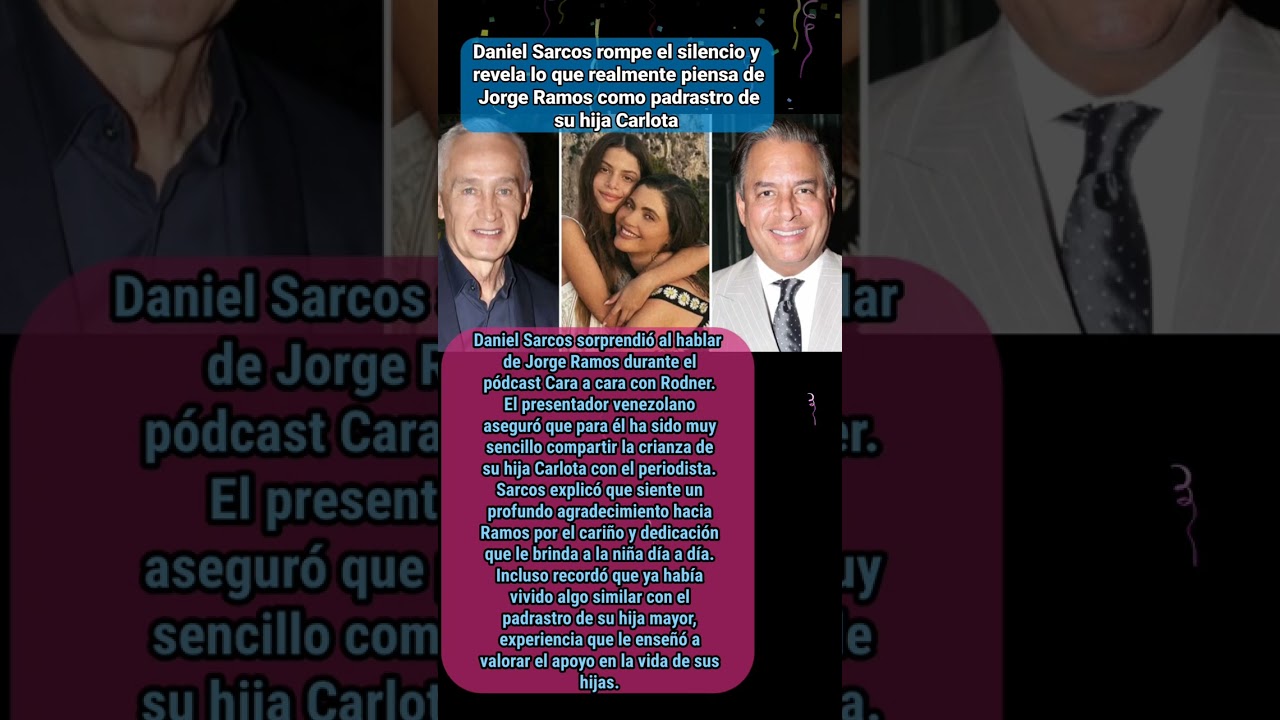Daniel Sarcos revela lo que realmente piensa de Jorge Ramos como padrastro de su hija Carlota