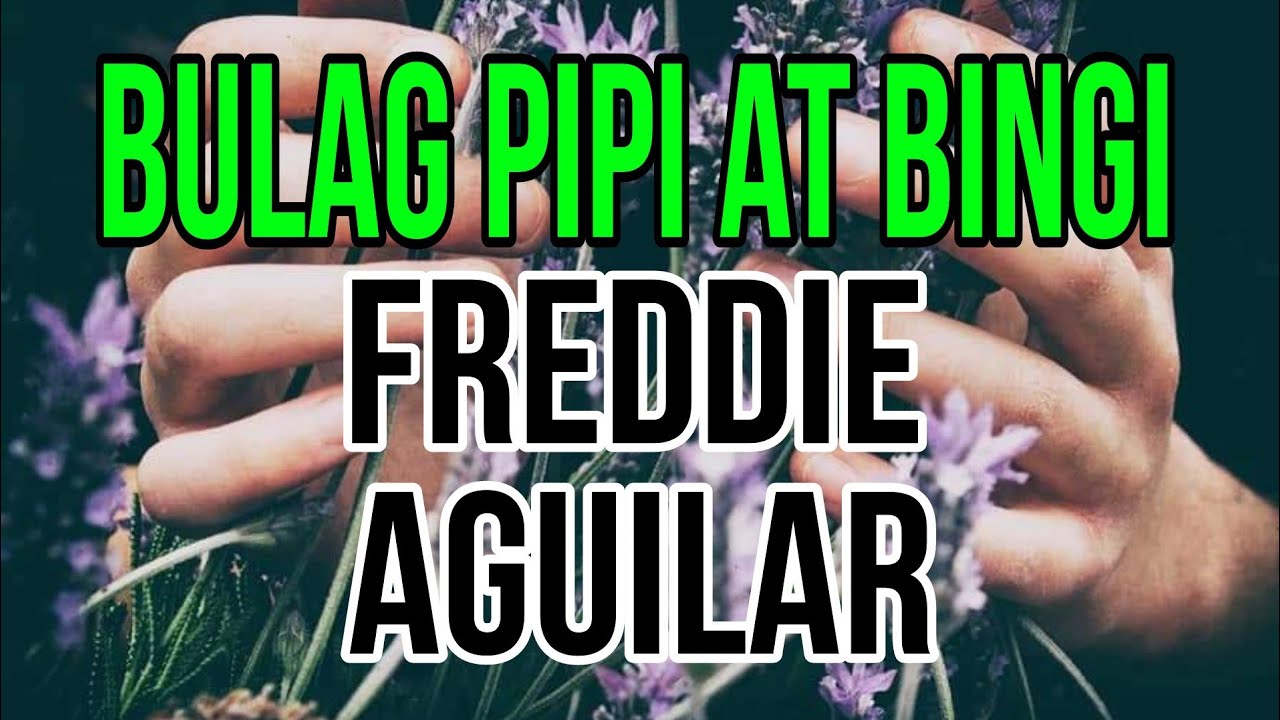 Bulag Pipi at Bingi by Freddie Aguilar -Music lyrics