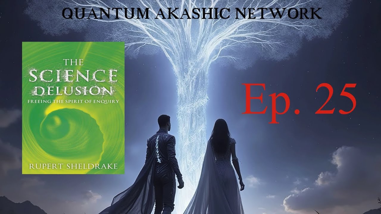 Ep 025 - Rupert Sheldrake - Science Delusion