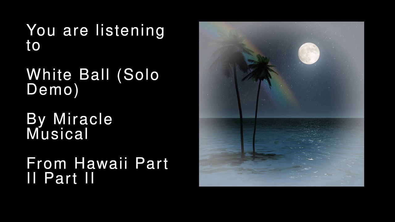 20 White Ball (Solo Demo) - Hawaii Part II Part II