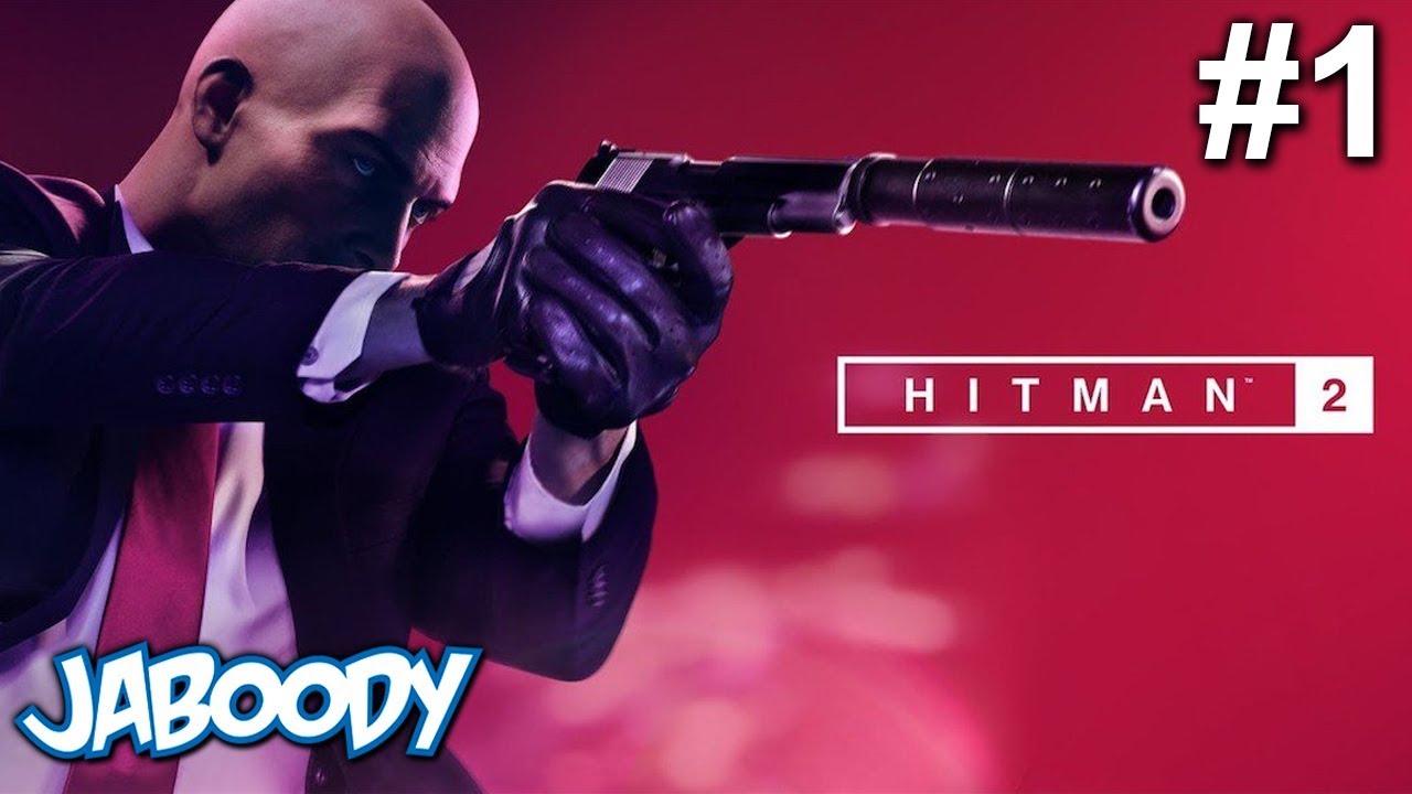 Hitman 2 Part 1 - The Jaboody Show