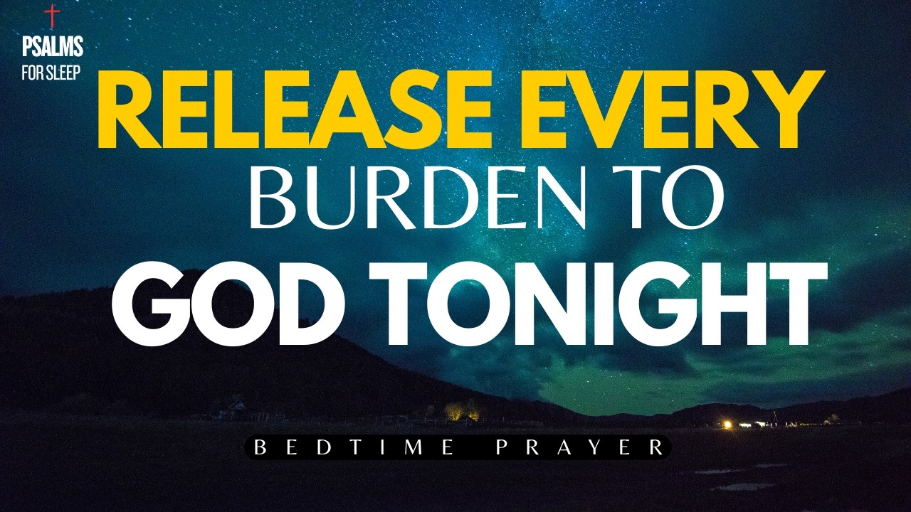 Release Every Burden to God Tonight | A Soul-Cleansing Prayer for Peaceful Rest