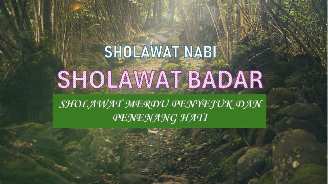 SHOLAWAT BADAR,SHOLAWAT NABI | Penyejuk Dan Penenang Hati