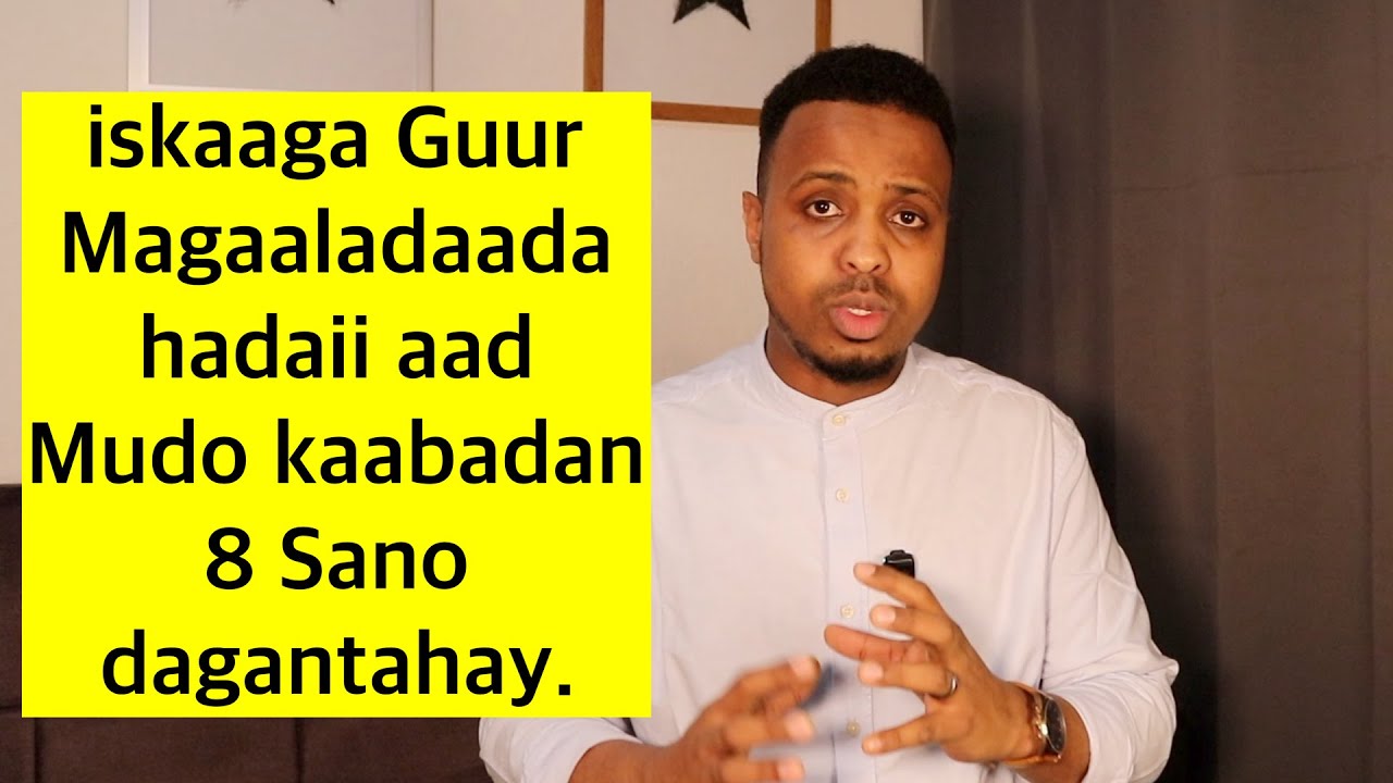 Iskaaga guur magaaladaada hadii aad 8 Sano kabadan dagantahay. | Qaliiji. 