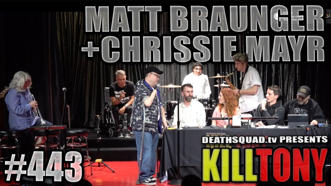 KILL TONY #443 - MATT BRAUNGER + CHRISSIE MAYR
