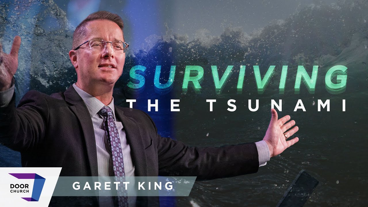 Surviving the Tsunami! Garrett King | Sunday Morning, Jan 30 | Door Church Tucson, AZ