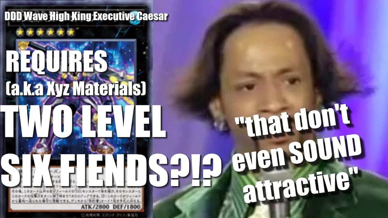 DDD Wave High King Executive Caesar: TWO LEVEL 6 FIENDS? 