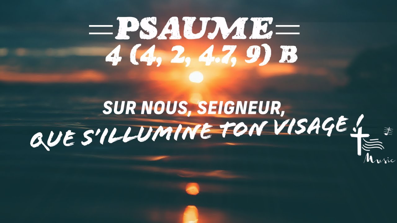 Psaume (4, 2, 4 7, 9) B • Sur nous, Seigneur, que s’illumine ton visage !