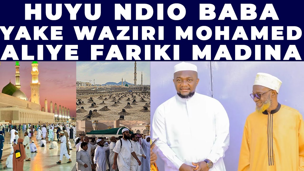 BABA YETU AMEFARIKI MADINA KATIKA IBADA YA UMRAH KABLA AJAFARIKI ALIOMBA ASWALI AJAWAHI KUACHA SWALA