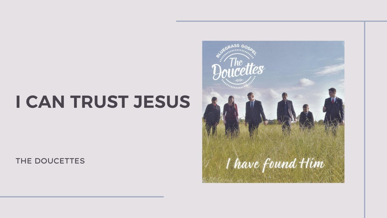 I Can Trust Jesus YouTube Video