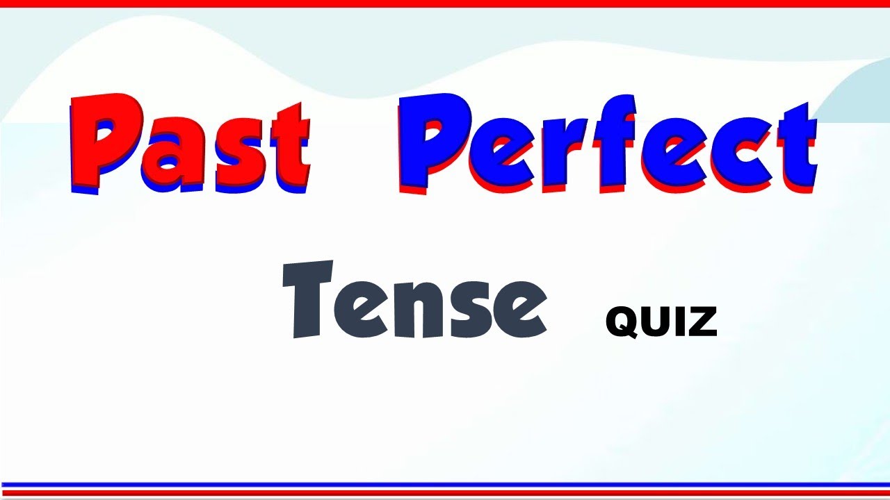 Past Perfect Tense Quiz 2 / 15 Questions