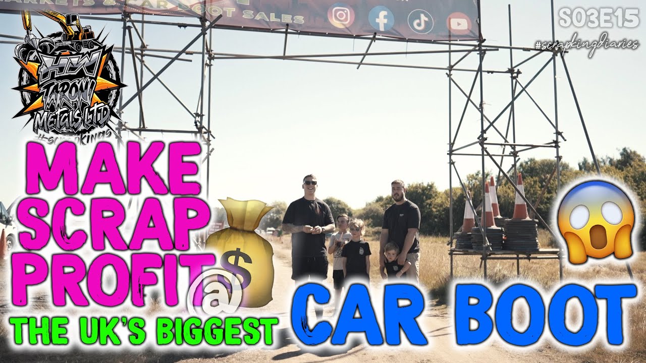 MAKE SCRAP PROFIT @ THE UK'S BIGGEST CAR BOOT | Scrap King Diaries #S03E15