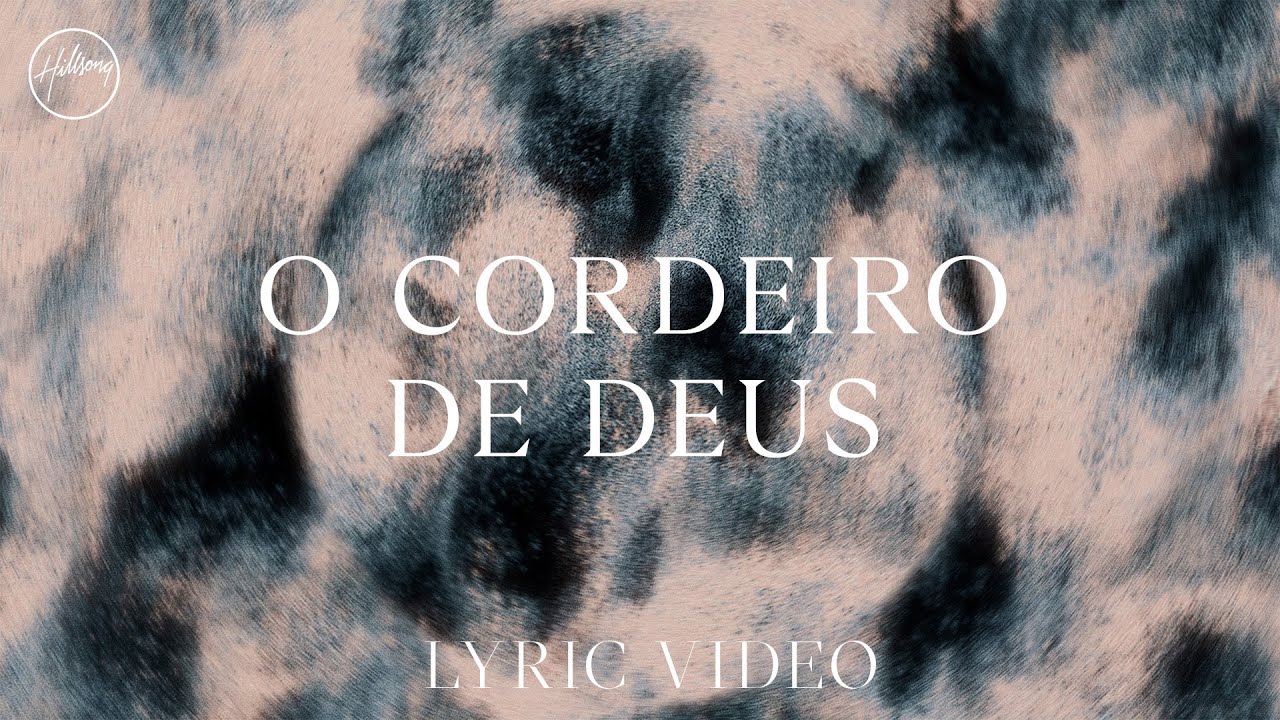 O Cordeiro De Deus - Lyric Video | Hillsong em Português