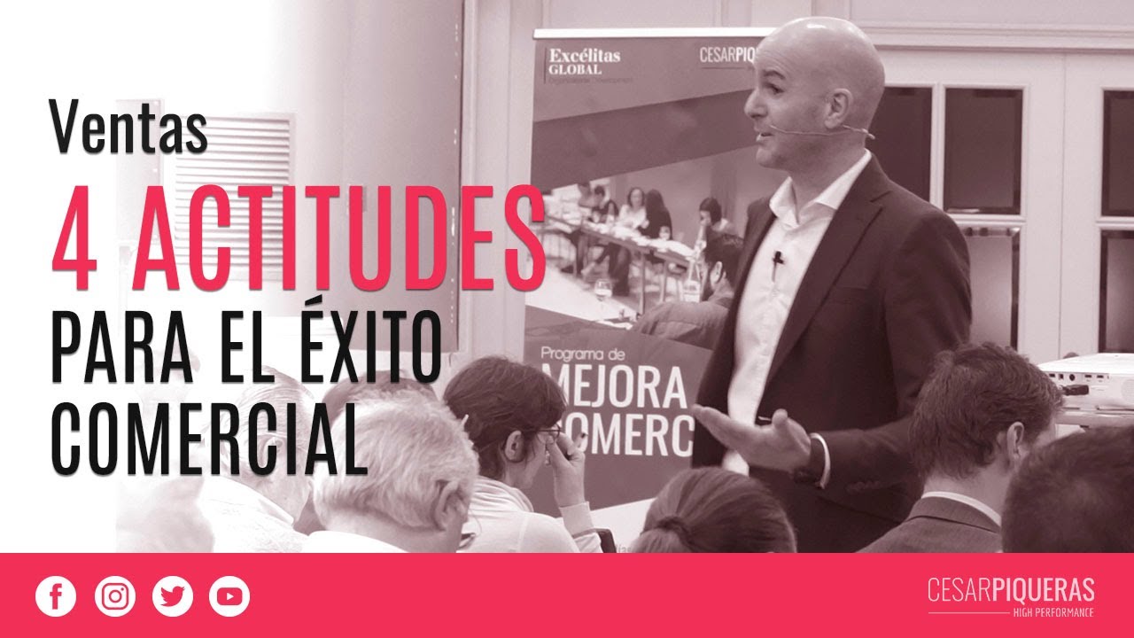 4 actitudes para el éxito comercial | Ventas | César Piqueras