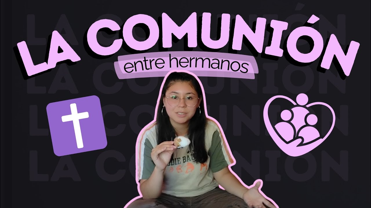 RELACIONATE CON TUS HERMANOS - LA COMUNIÓN / KOINONIA