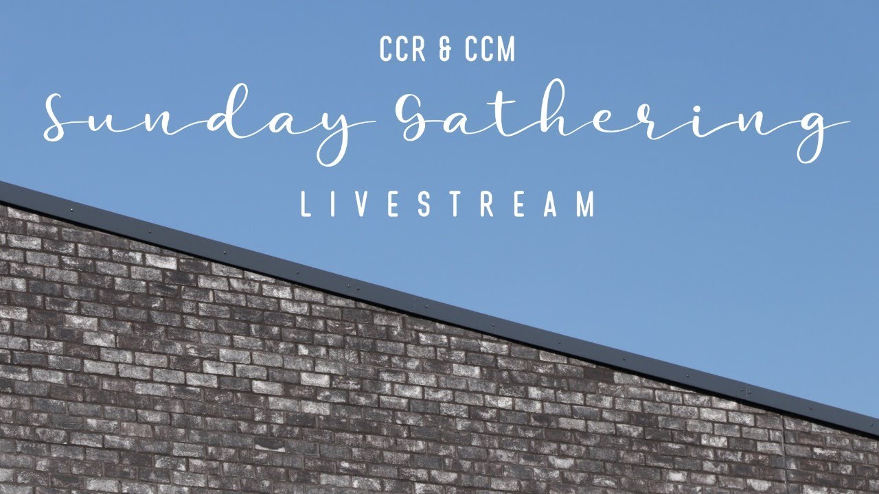 CCR & CCM Sunday Gathering Livestream 03/01/2021