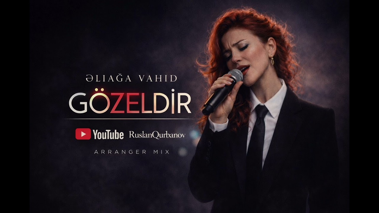 Əliağa Vahid- Gözəldir.Ruslan Qurbanov arranger mix