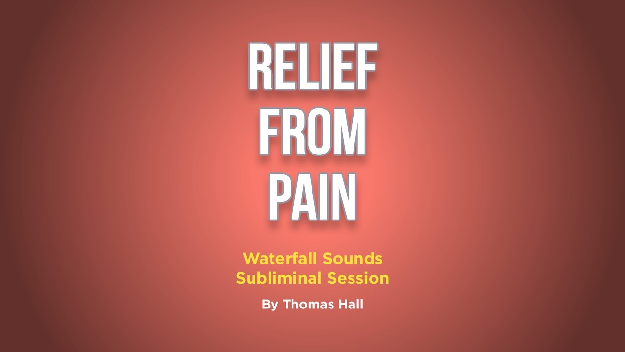Relief From Pain - Waterfall Sounds Subliminal Session - By Minds in Unison