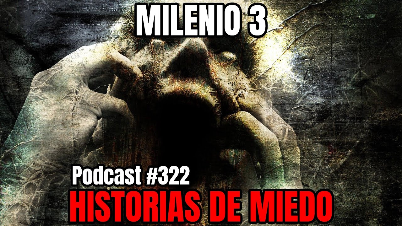 Milenio 3 - Historias de miedo (Podcast #322)