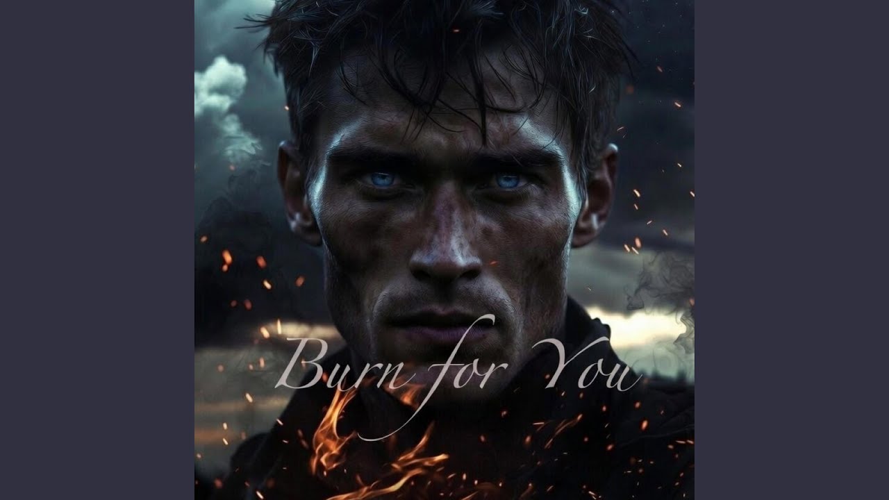 Burn For You