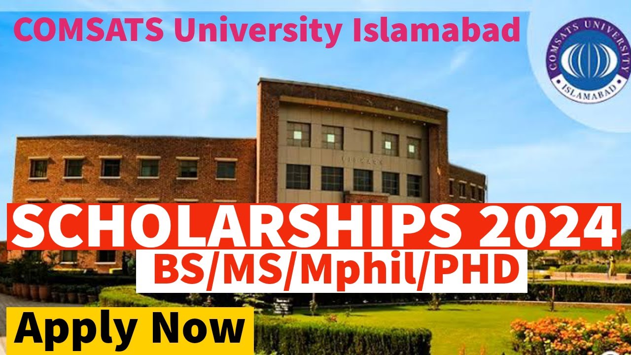 COMSATS University Islamabad Scholarships 2024 - How To Get Scholarships In COMSATS - Scholarships