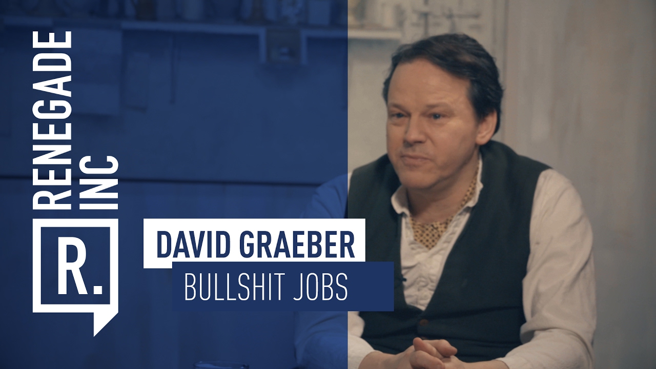 David Graeber on Bullshit Jobs