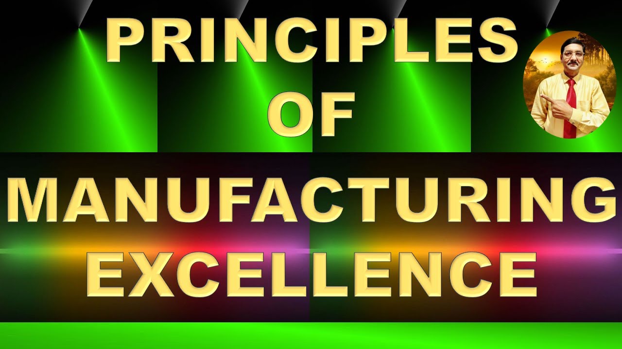 PRINCIPLES OF MANUFACTURING EXCELLENCE: #principlesofmanufacturingexcellence #excellence #principles