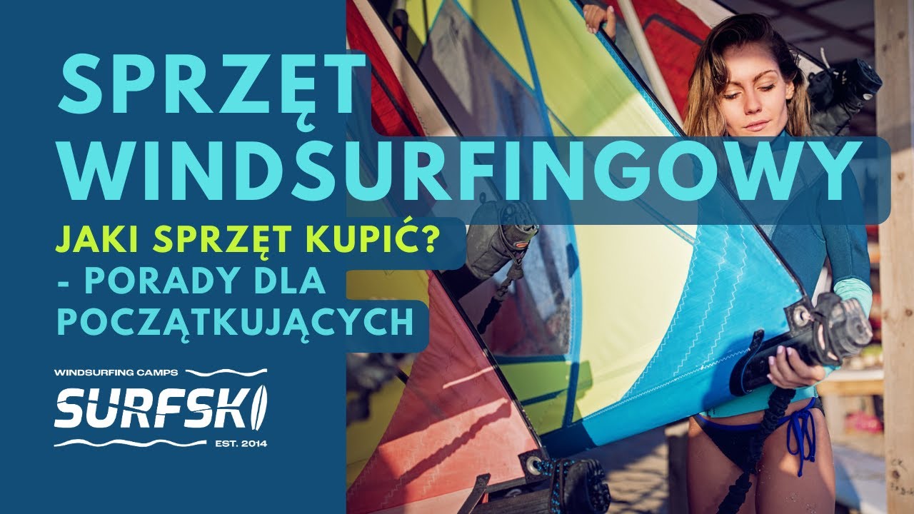 SPRZĘT WINDSURFINGOWY - jaki sprzęt wybrać, jaki sprzęt kupić - porady dla początkujących