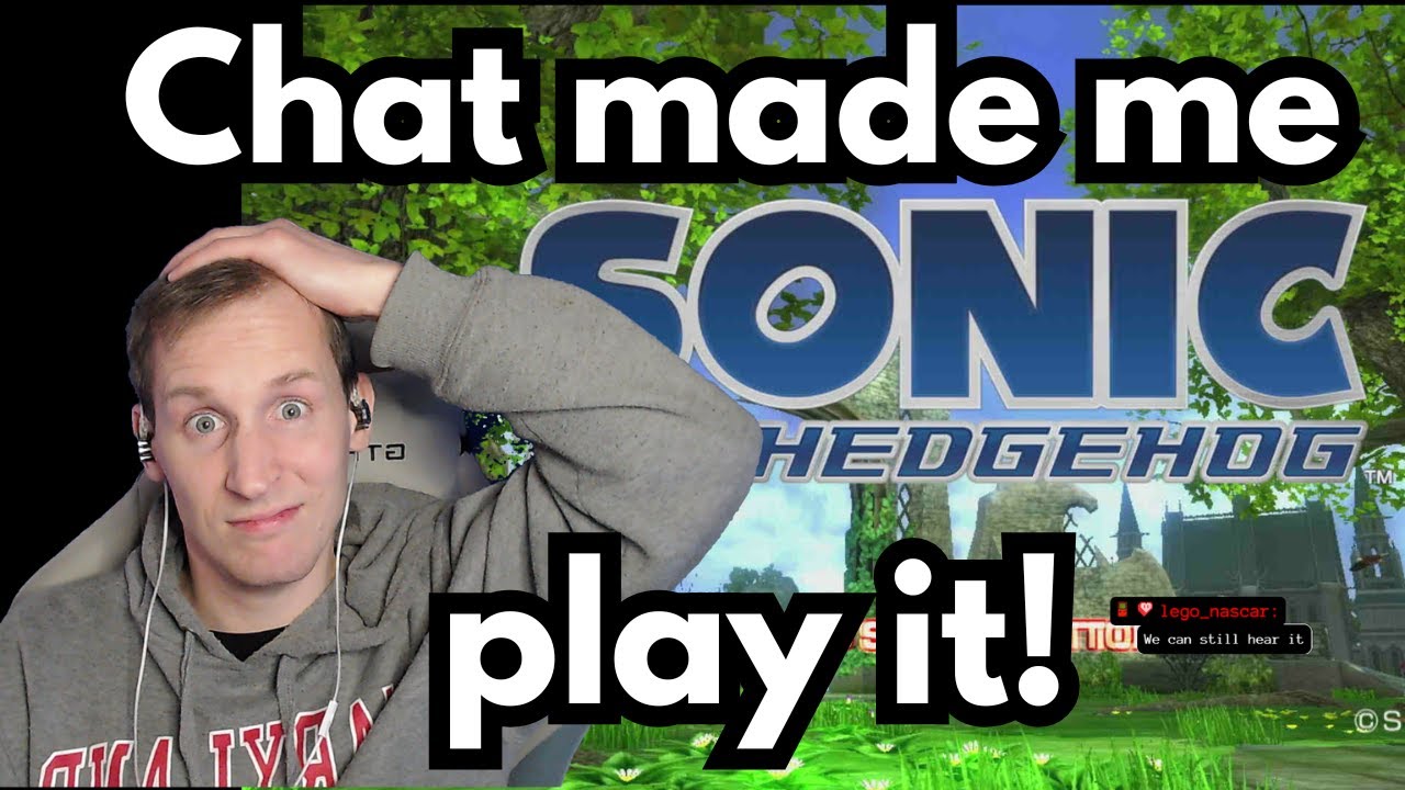 Chat made me play the WORST Sonic game! Playing Sonic the Hedgehog 06 for the FIRST TIME! Part 1!