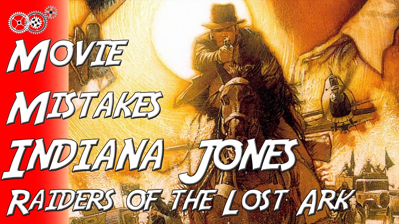 Indiana Jones and the Raiders of the Lost Ark - Movie Mistakes - MechanicalMinute