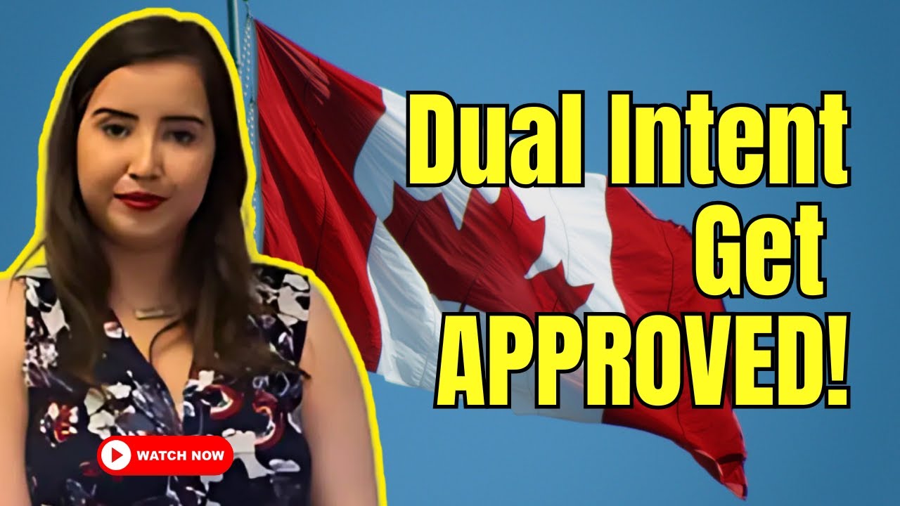 Dual Intent Explained: How to Get Your Canadian Application Approved!