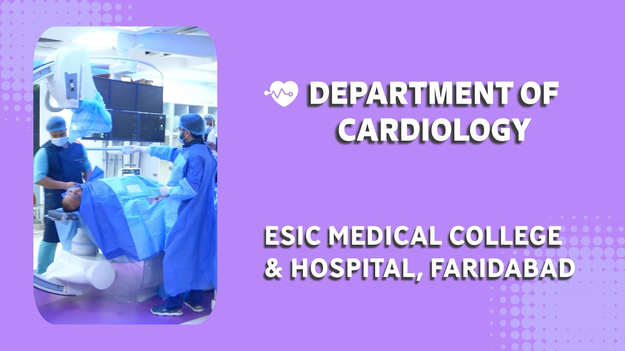 DEAPARTMENT OF CARDIOLOGY | ESIC MEDICAL COLLEGE & HOSPITAL FARIDABAD #esic