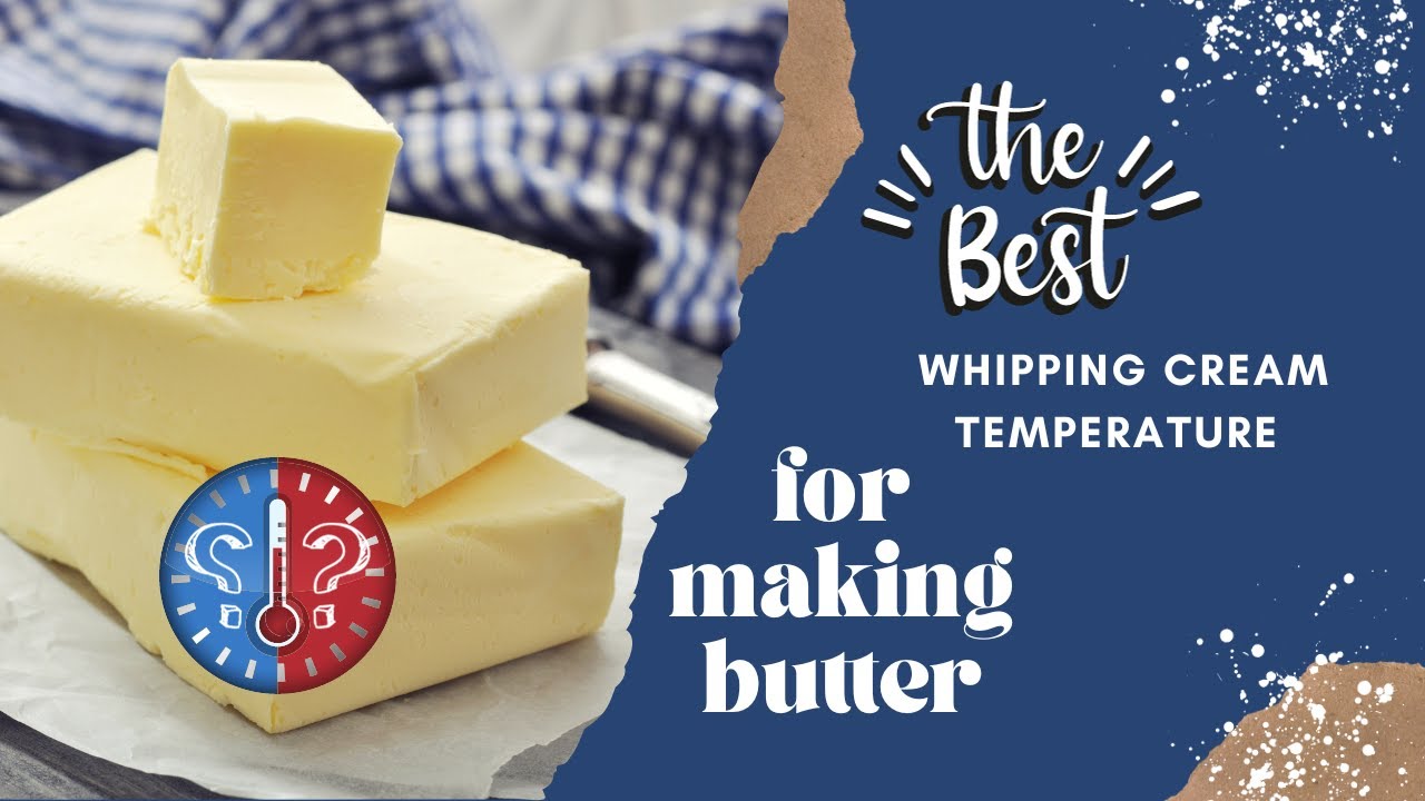 Cream Temperatures for Making Homemade Butter and Saving Time