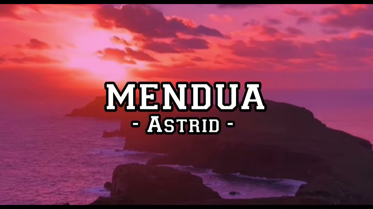 Mendua | Astrid 1 Jam