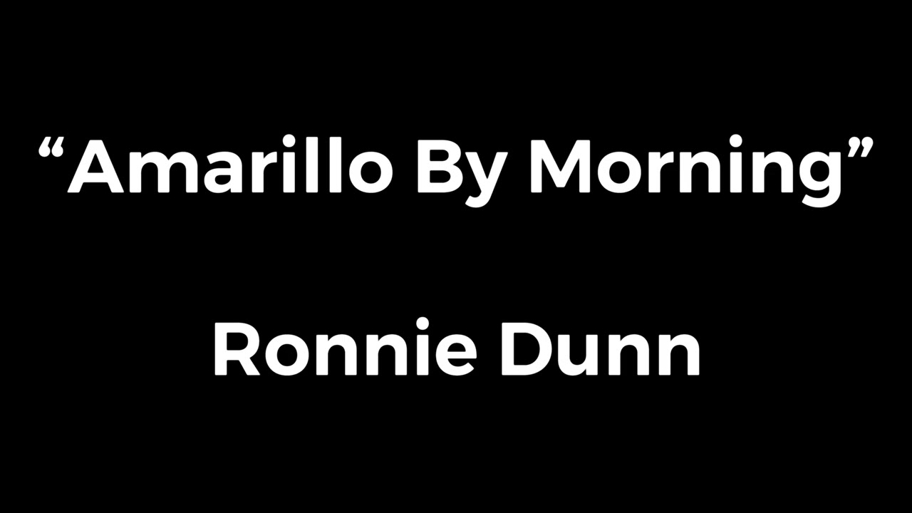 Ronnie Dunn - “Amarillo By Morning”
