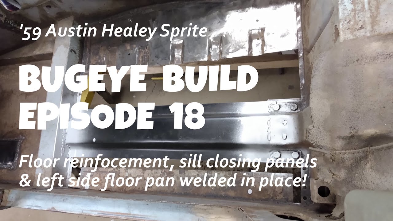 Sills capped, floor reinforcement replaced and floor panel installed! Bugeye Build Episode 18