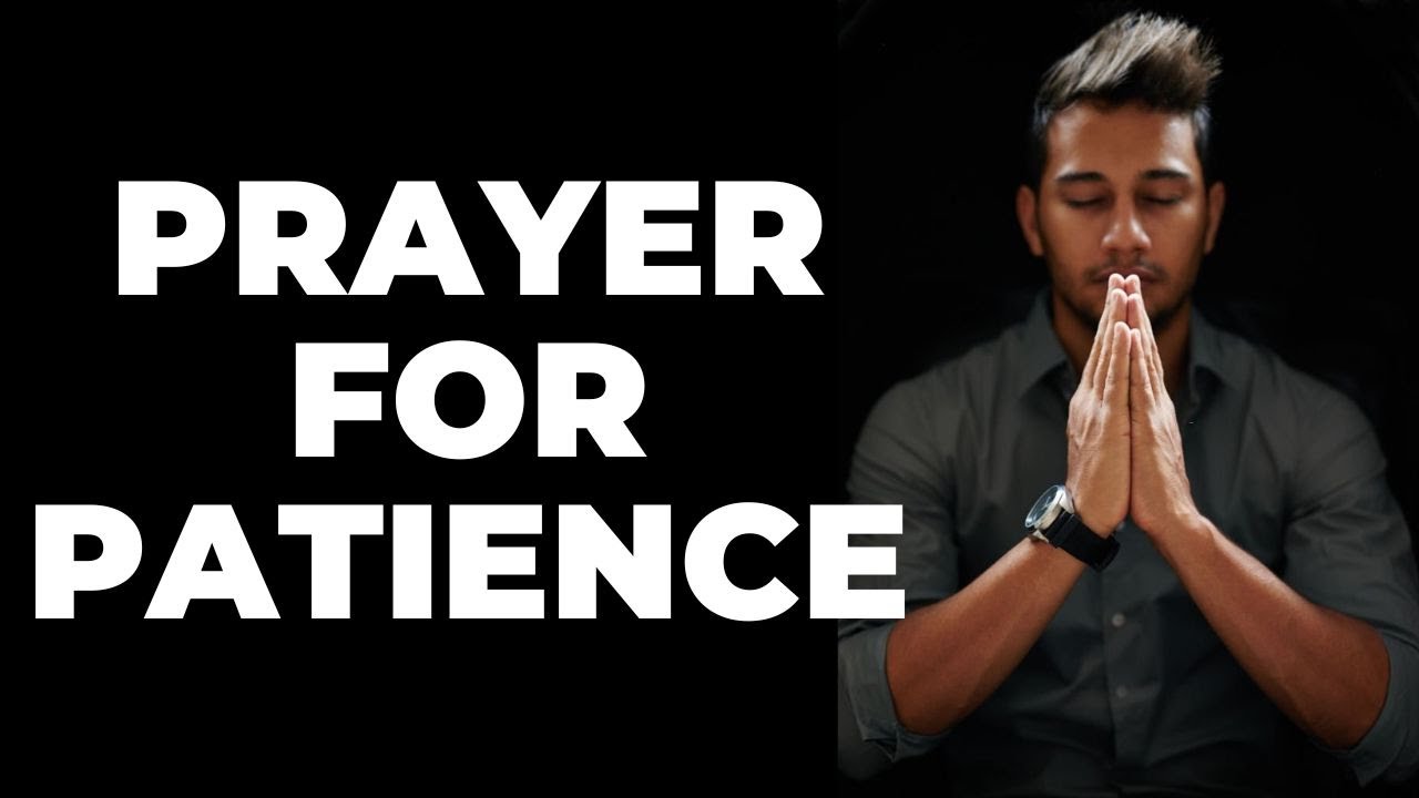 Prayer For Patience | Prayer For Patience And Self Control