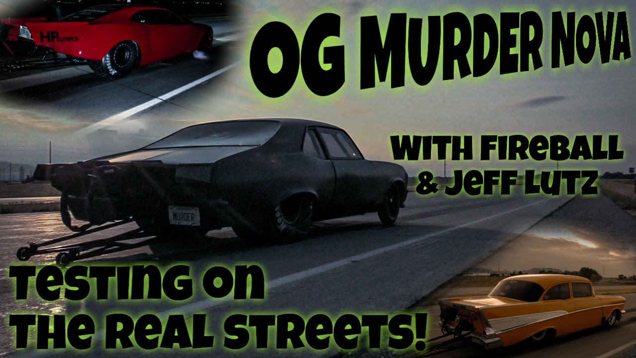 Testing the OG Murder Nova on the REAL Streets with Lutz Race Cars and Fireball Camaro!!!