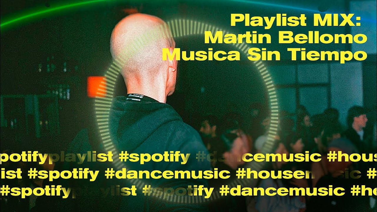 Playlist MIX: Martin Bellomo - Musica Sin Tiempo #spotifyplaylist #spotify #dancemusic #housemusic #