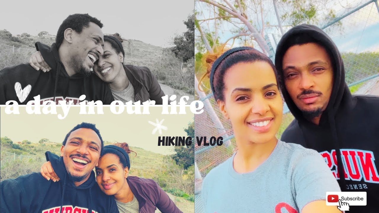 A day in our life || Hiking Vlog || Ethiopian Couple