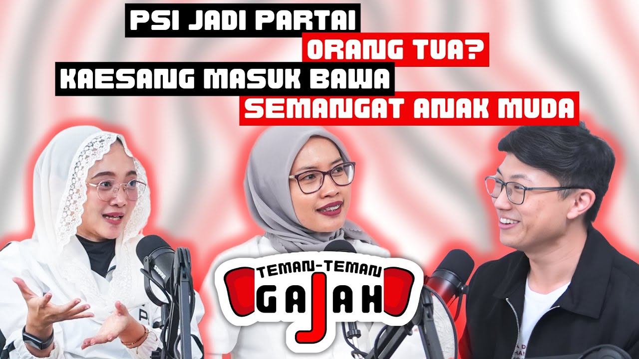 PSI Jadi Partainya Orang Tua? Cerita Sis Elva & Sis Danik Kaesang Masuk Bawa Semangat Anak Muda