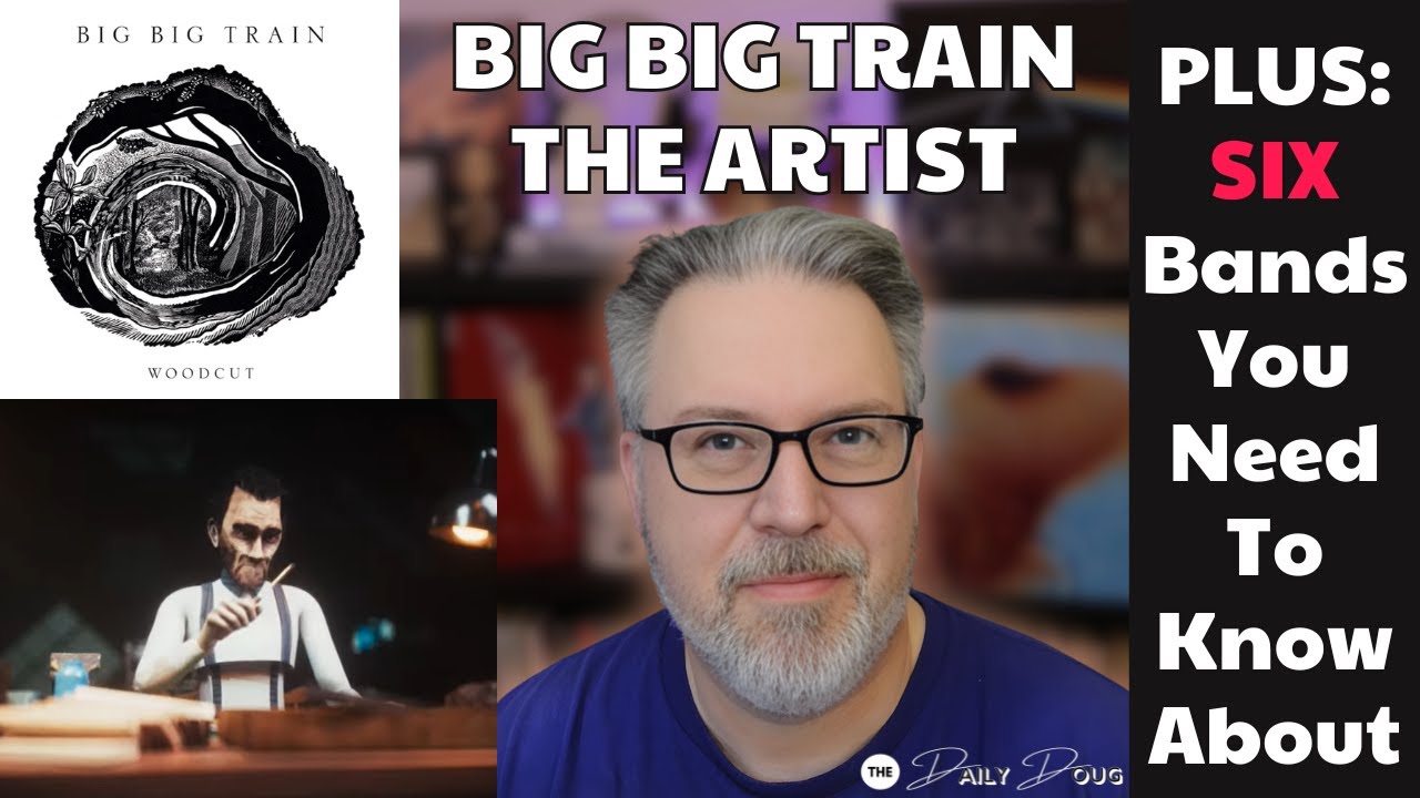 BIG BIG TRAIN: The Artist | ПЛЮС музыка от ШЕСТИ групп, о которых вам нужно знать! | Эпизод 1030