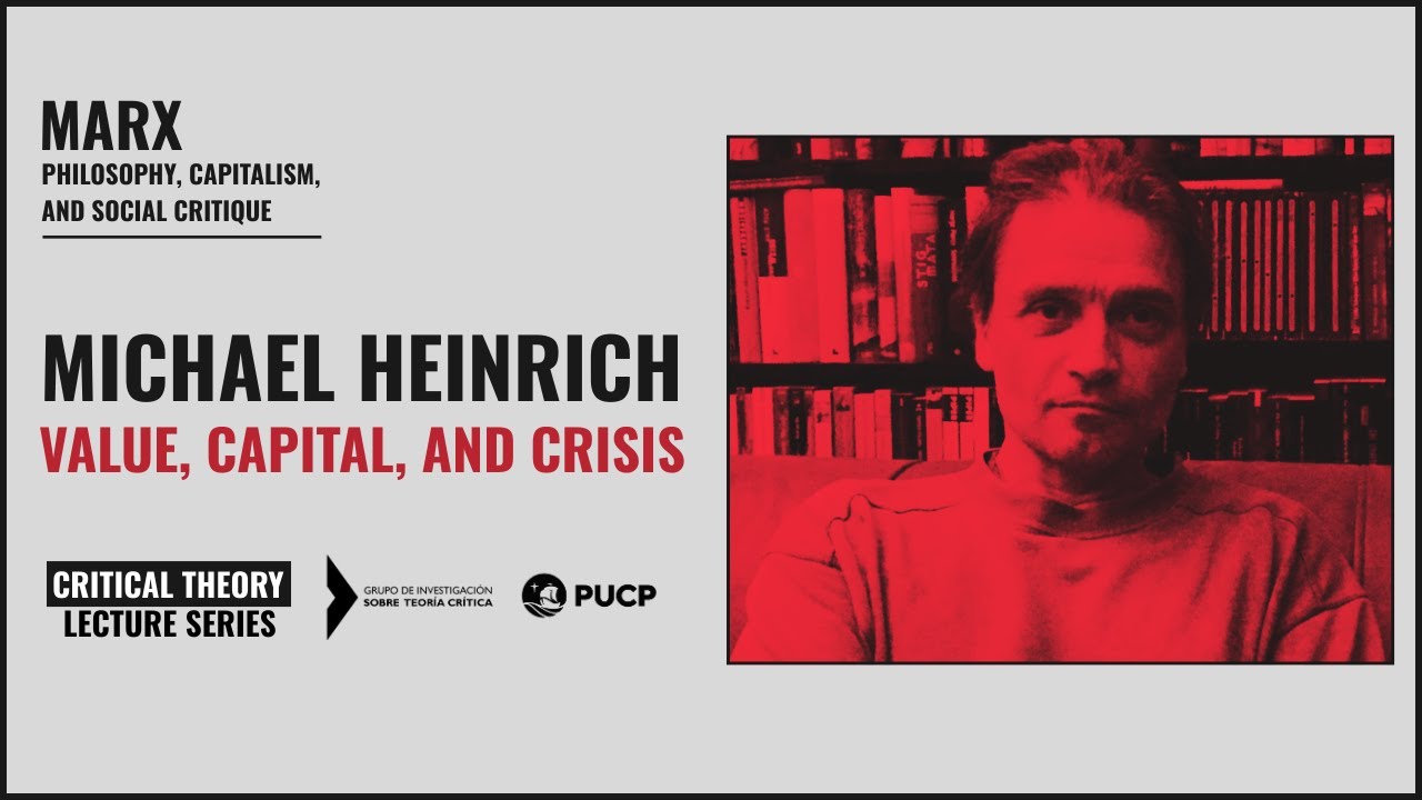 Critical Theory Lecture Series | Michael Heinrich | Value, Capital, and Crisis